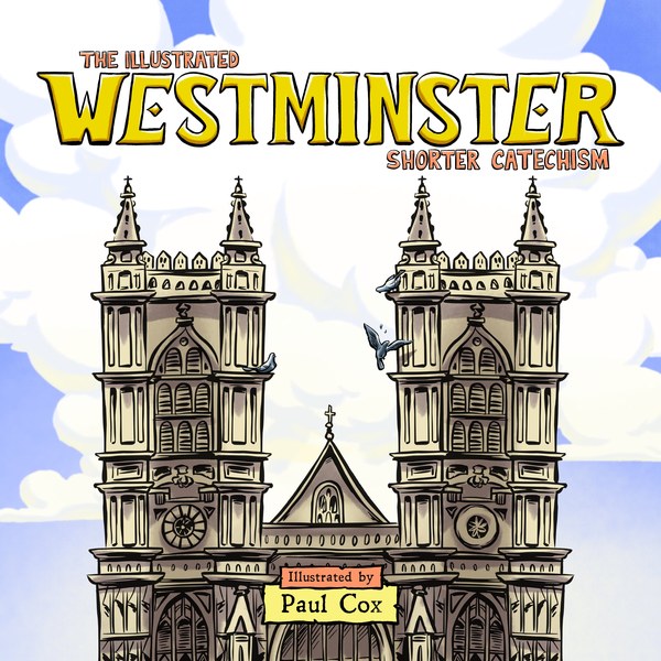 The Illustrated Westminster Shorter Catechism, illustrated by Paul Cox
