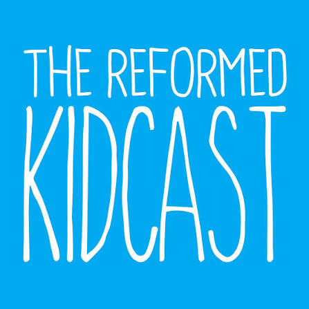 The Reformed Kidcast podcast cover art