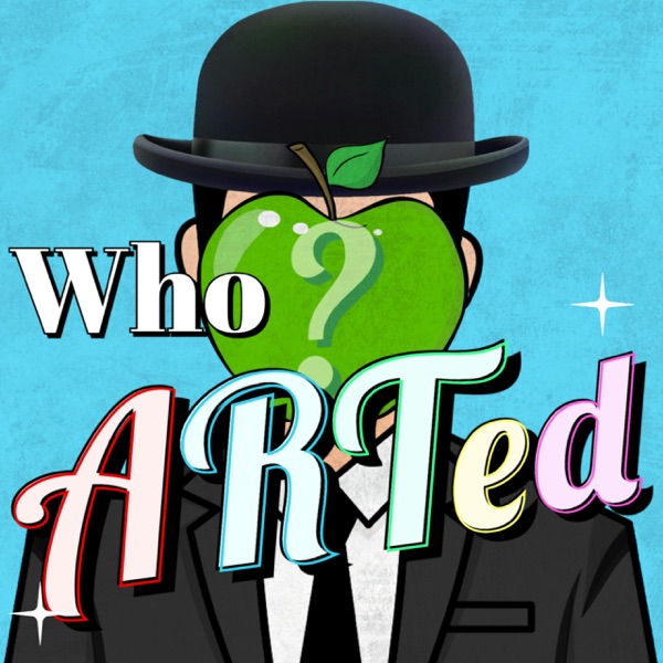 Who ARTed: Weekly Art History for All Ages podcast cover art