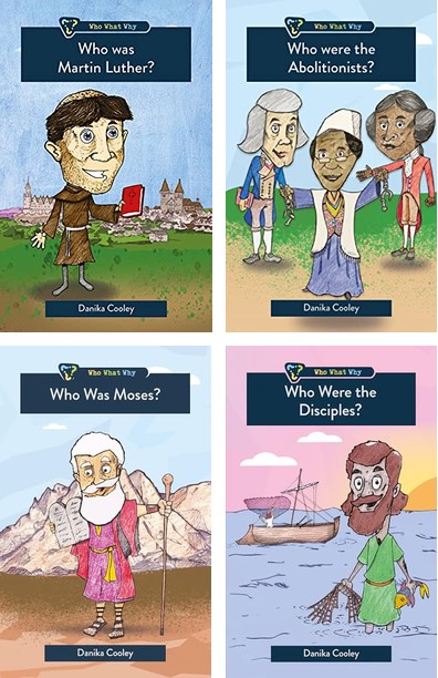 Who Was Martin Luther?, Who Were the Abolitionists?, Who Was Moses? and Who Were the Disciples? from the Who What Why series by Danika Cooley